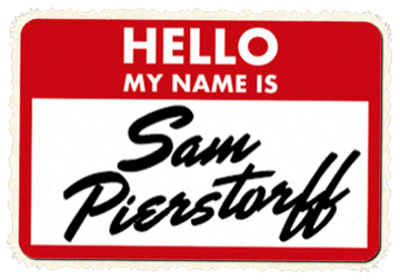 Hello, my name is Sam Pierstorff